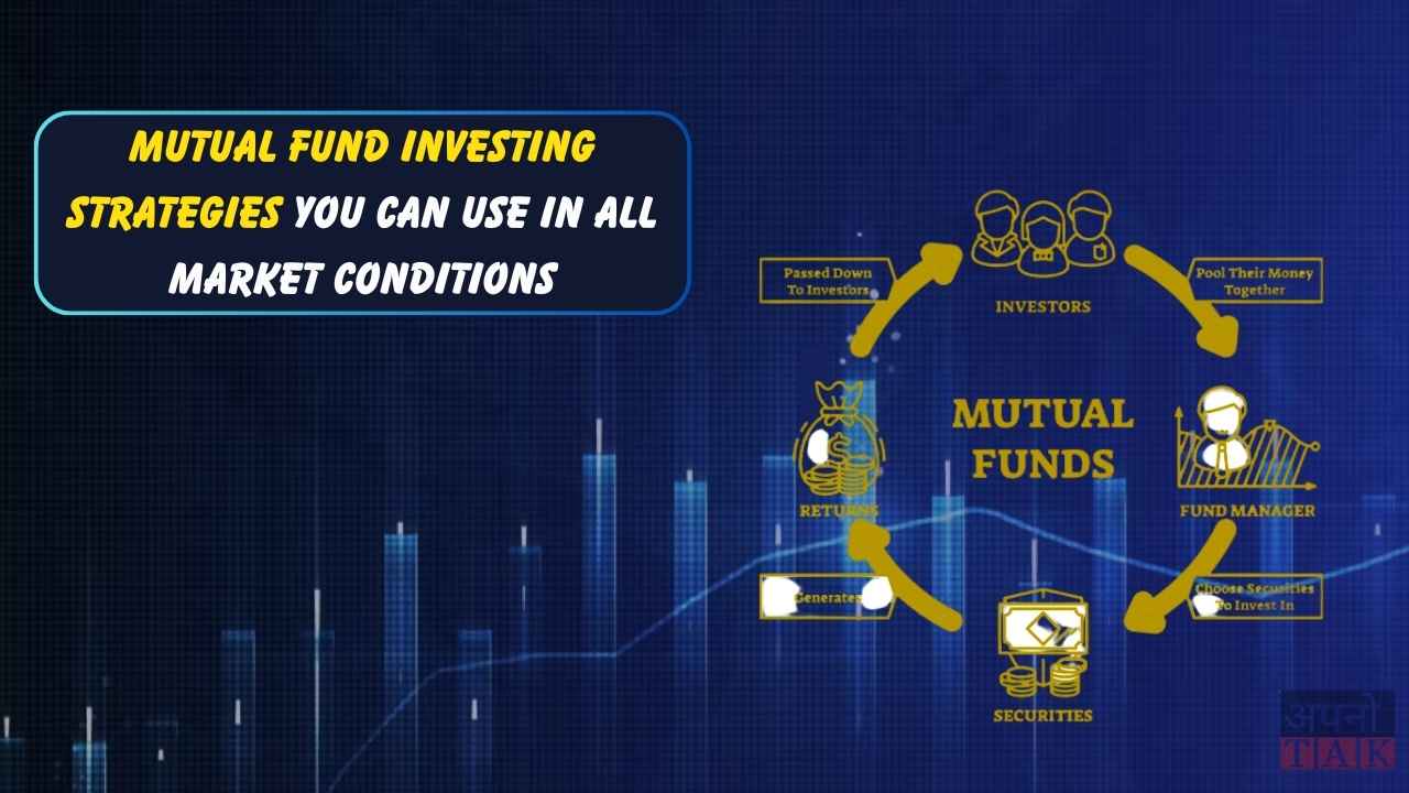 Mutual Fund Investing Strategies You Can Use in All Market Conditions