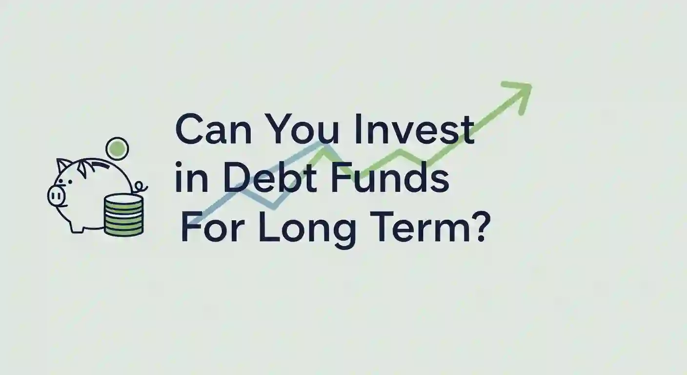 Can You Invest in Debt Funds For Long Term